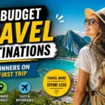 Low Budget Travel Destinations for Beginners on Their First Trip